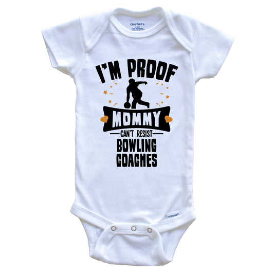 Funny Bowling Onesie - I'm Proof Mommy Can't Resist Bowling Coaches Baby Bodysuit