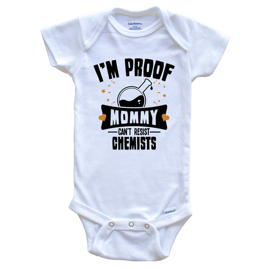 Funny Science Onesie - I'm Proof Mommy Can't Resist Chemists Baby Bodysuit