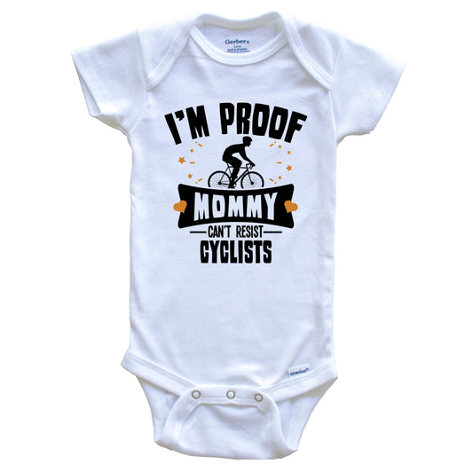 Funny Cycling Onesie - I'm Proof Mommy Can't Resist Cyclists Baby Bodysuit