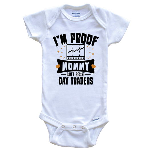 Funny Stocks Onesie - I'm Proof Mommy Can't Resist Day Traders Baby Bodysuit