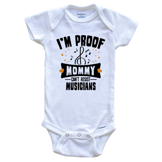 Funny Music Onesie - I'm Proof Mommy Can't Resist Musicians Baby Bodysuit