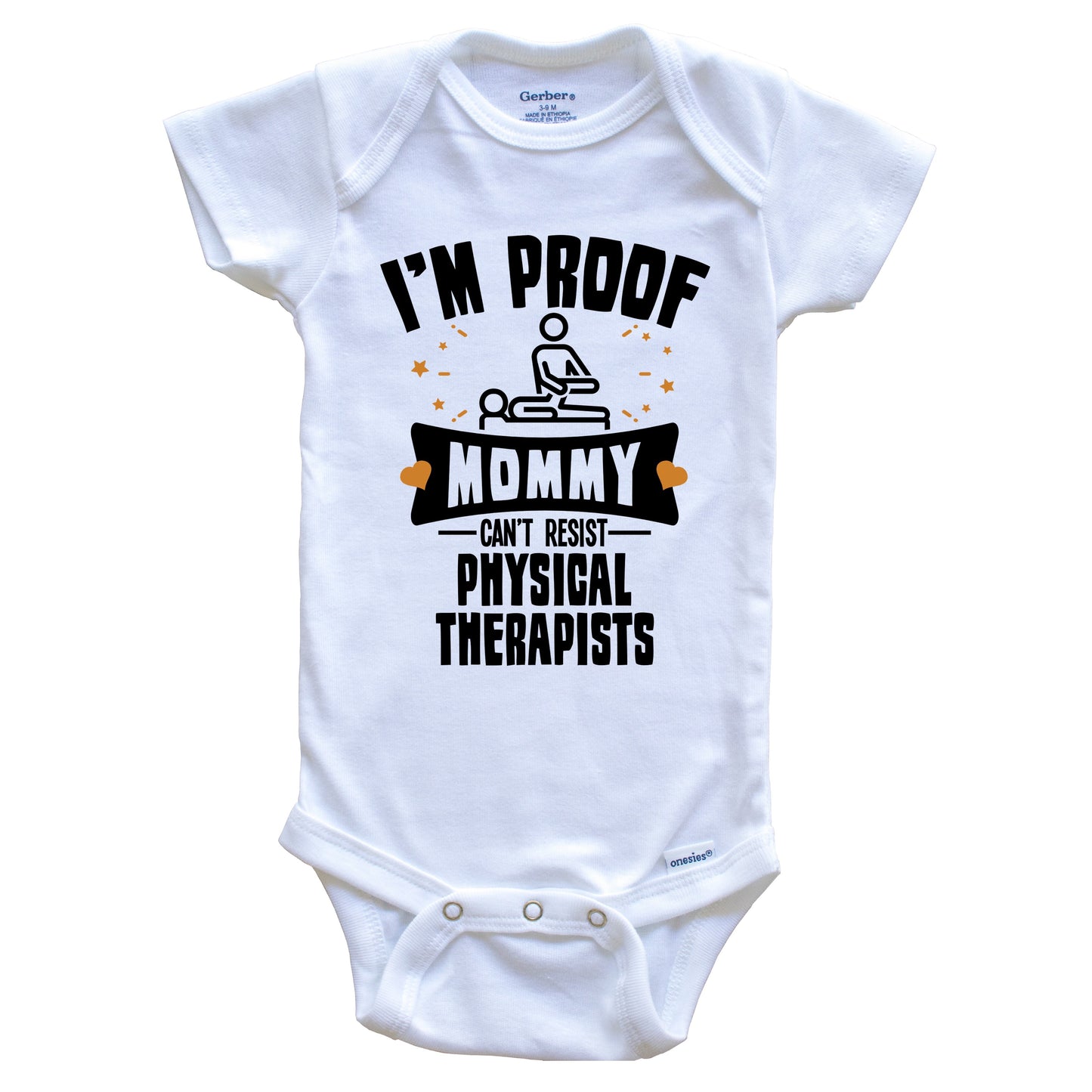 Funny Physical Therapy Onesie - I'm Proof Mommy Can't Resist Physical Therapists Baby Bodysuit