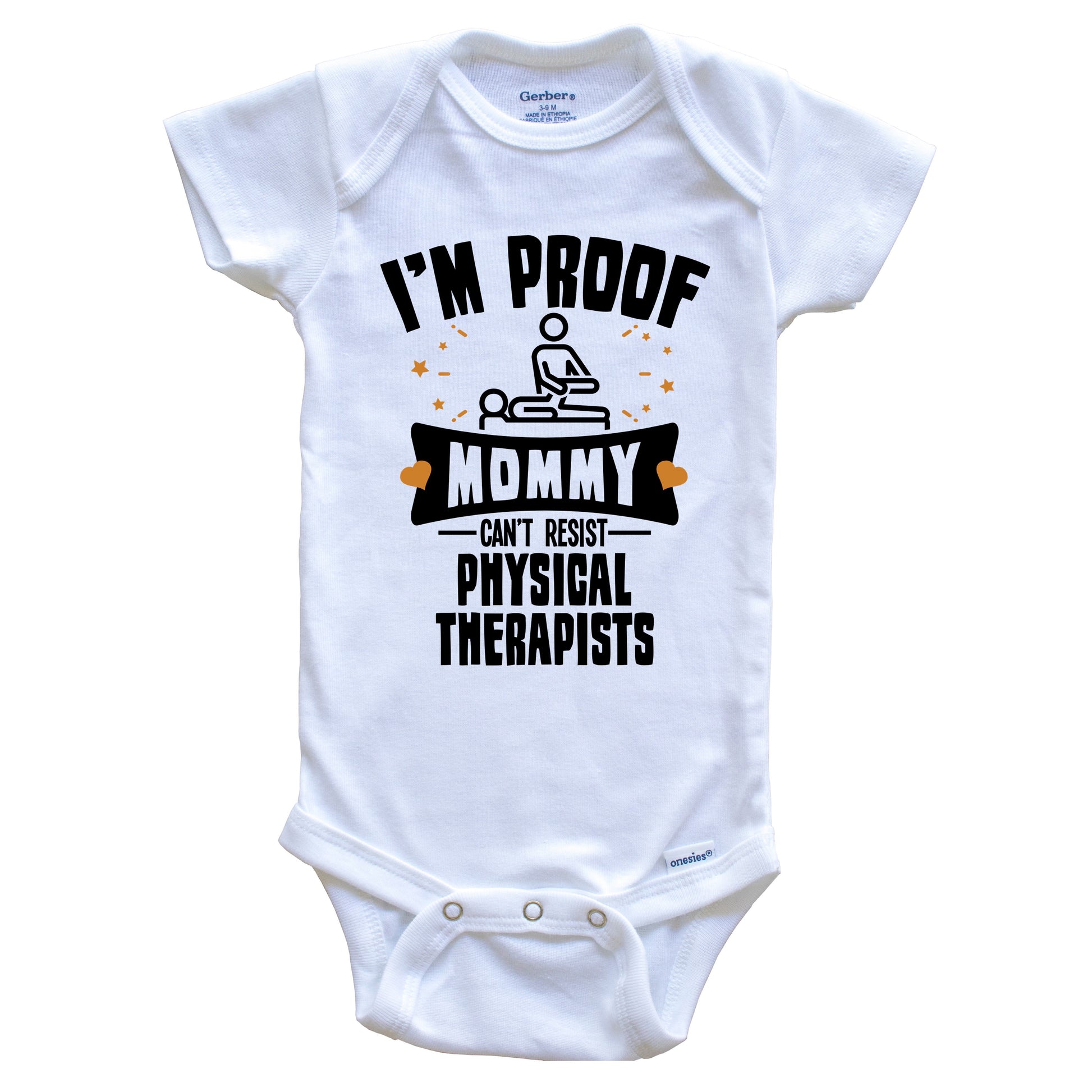 Funny Physical Therapy Onesie - I'm Proof Mommy Can't Resist Physical Therapists Baby Bodysuit