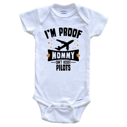 Funny Air Plane Onesie - I'm Proof Mommy Can't Resist Pilots Baby Bodysuit