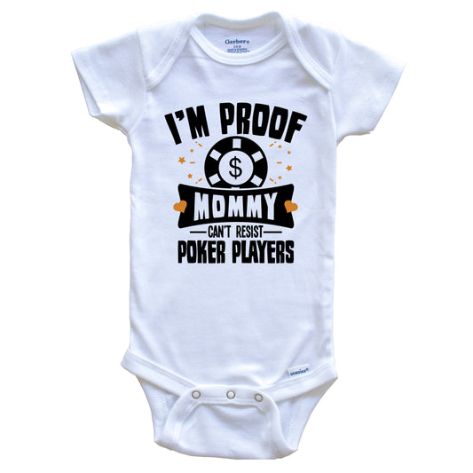 Funny Poker Onesie - I'm Proof Mommy Can't Resist Poker Players Baby Bodysuit