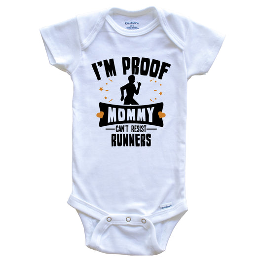 Funny Running Onesie - I'm Proof Mommy Can't Resist Runners Baby Bodysuit