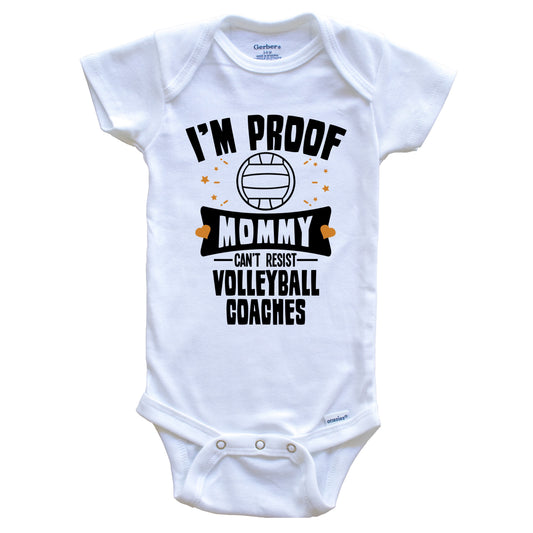 Funny Volleyball Onesie - I'm Proof Mommy Can't Resist Volleyball Coaches Baby Bodysuit