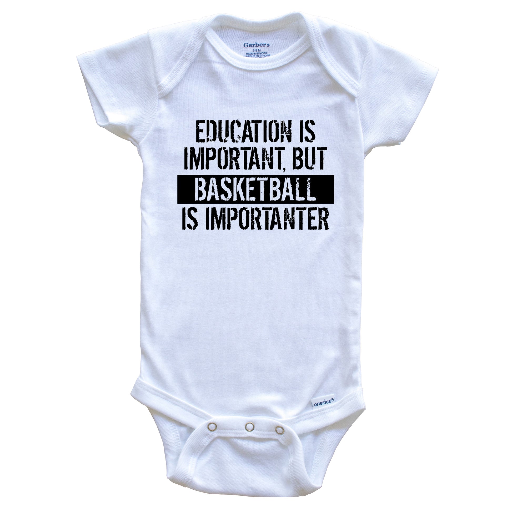 Education Is Important But Basketball Is Importanter Funny Baby Onesie