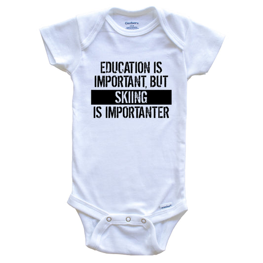 Education Is Important But Skiing Is Importanter Funny Baby Onesie
