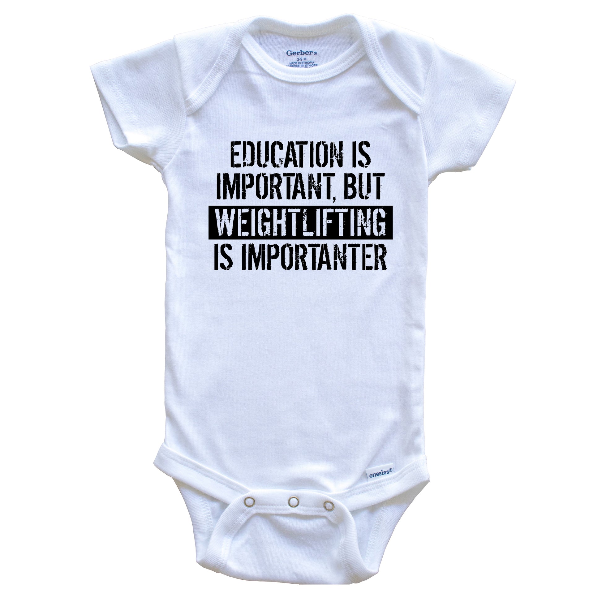 Education Is Important But Weightlifting Is Importanter Funny Baby Onesie