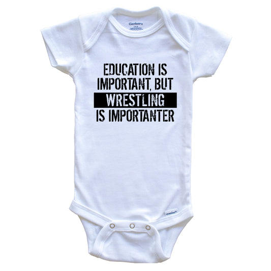Education Is Important But Wrestling Is Importanter Funny Baby Onesie