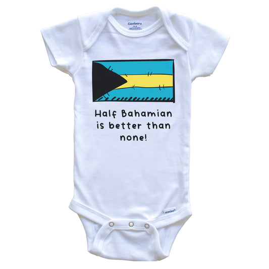 Half Bahamian Is Better Than None Funny Bahamas Flag Baby Onesie