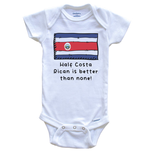 Half Costa Rican Is Better Than None Funny Costa Rica Flag Baby Onesie