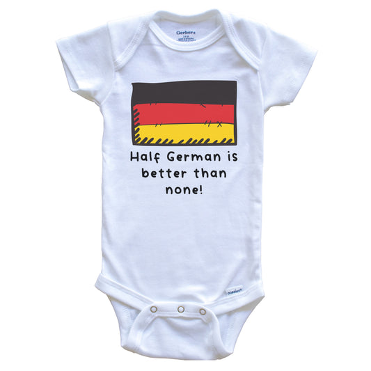 Half German Is Better Than None Funny Germany Flag Baby Onesie