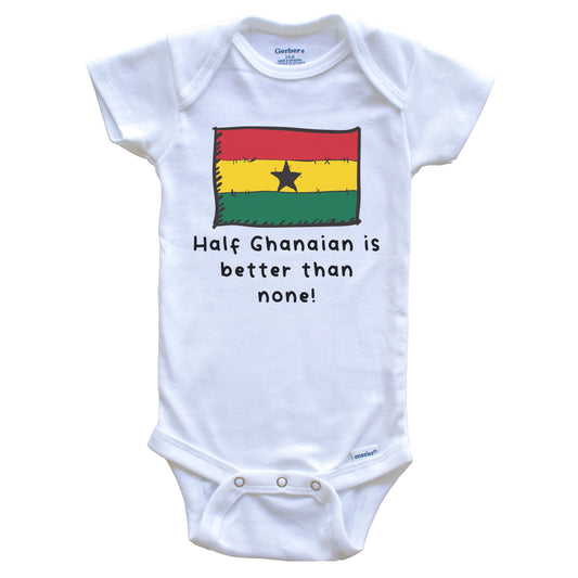 Half Ghanaian Is Better Than None Funny Ghana Flag Baby Onesie
