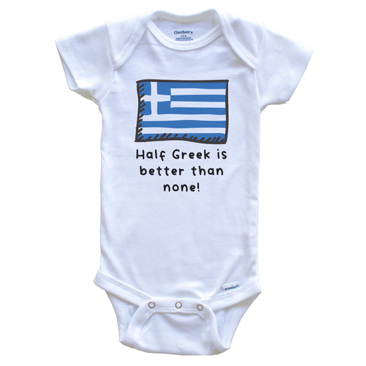 Half Greek Is Better Than None Funny Greece Flag Baby Onesie