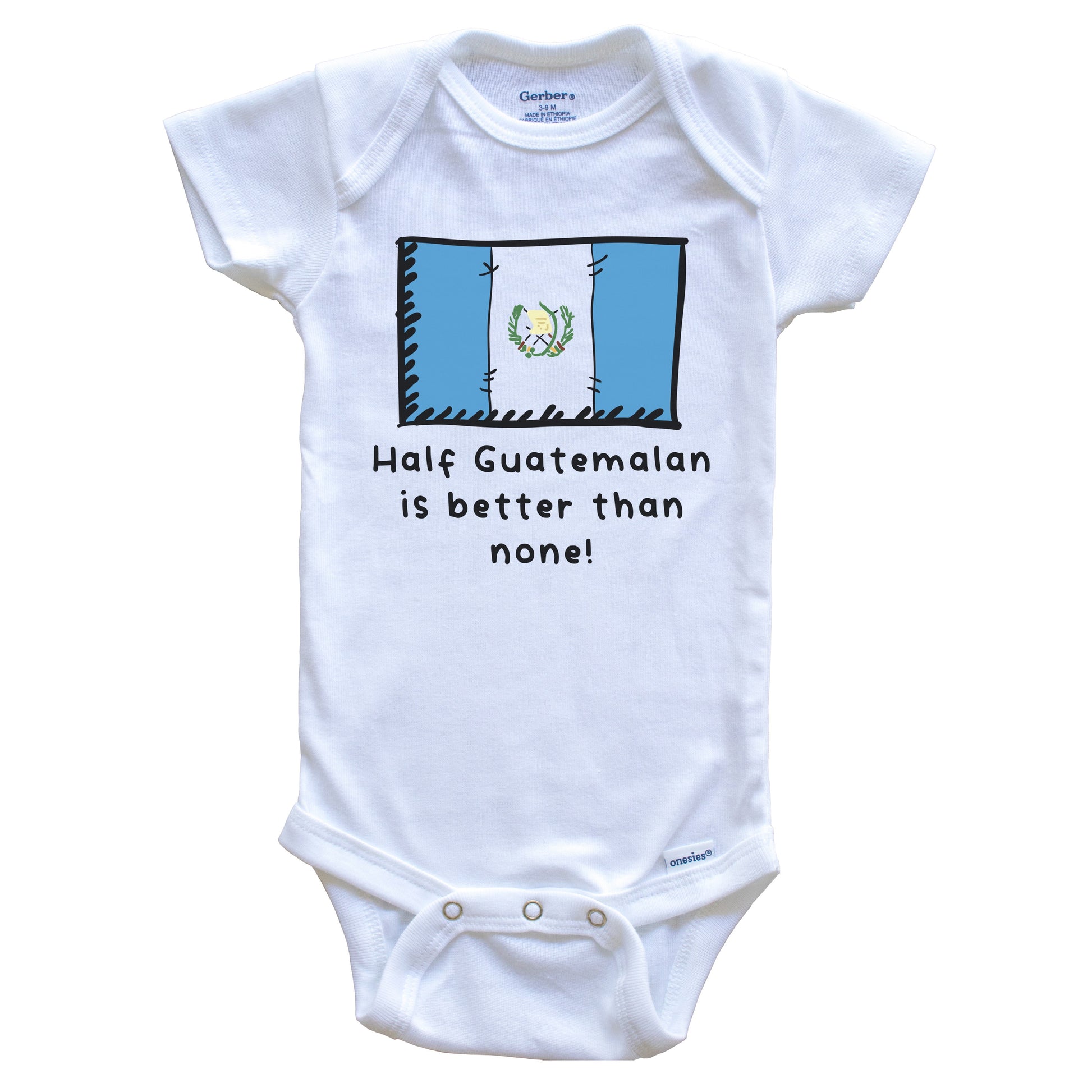 Half Guatemalan Is Better Than None Funny Guatemala Flag Baby Onesie