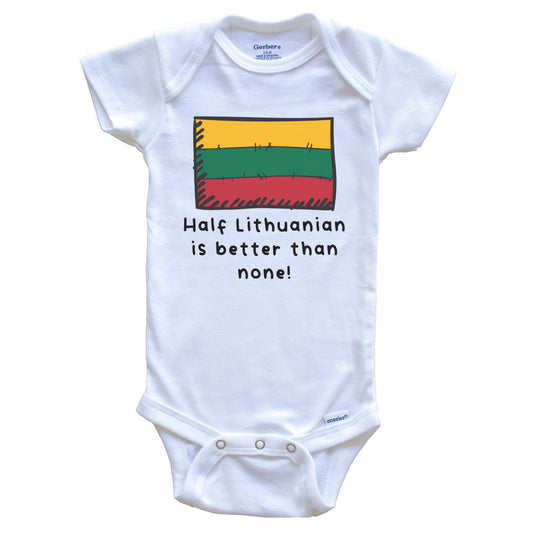 Half Lithuanian Is Better Than None Funny Lithuania Flag Baby Onesie