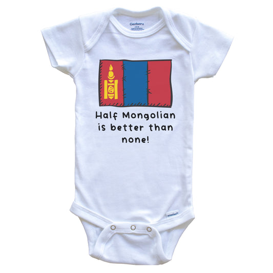 Half Mongolian Is Better Than None Funny Mongolia Flag Baby Onesie