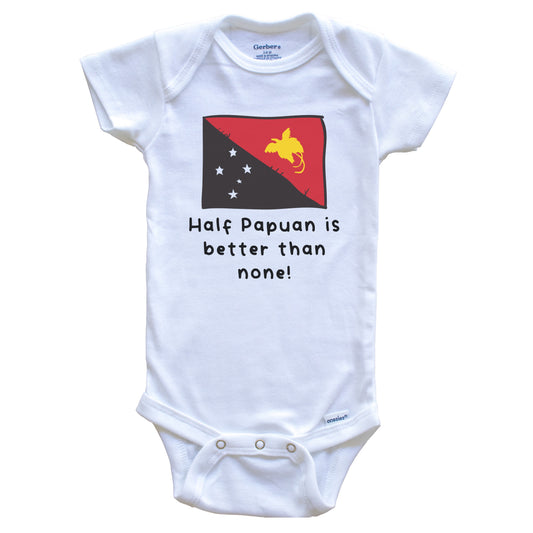 Half Papuan Is Better Than None Funny Papua New Guinea Flag Baby Onesie
