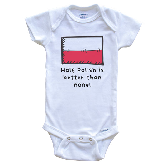 Half Polish Is Better Than None Funny Poland Flag Baby Onesie