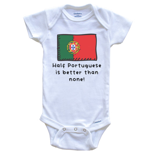 Half Portuguese Is Better Than None Funny Portugal Flag Baby Onesie