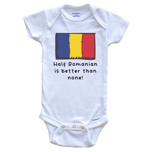 Half Romanian Is Better Than None Funny Romania Flag Baby Onesie