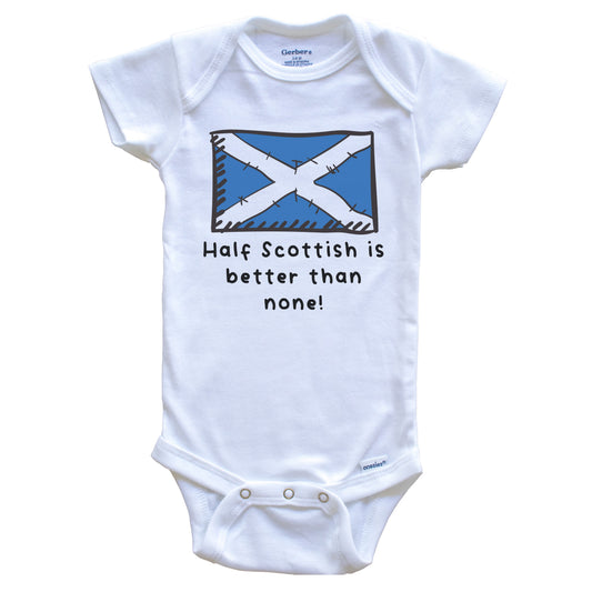 Half Scottish Is Better Than None Funny Scotland Flag Baby Onesie