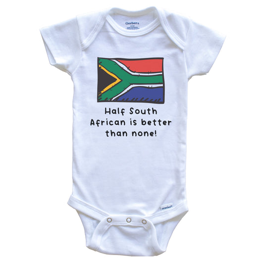 Half South African Is Better Than None South Africa Flag Baby Onesie