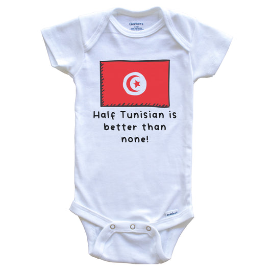 Half Tunisian Is Better Than None Funny Tunisia Flag Baby Onesie