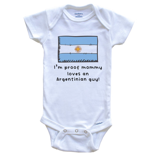 I'm Proof Mommy Loves An Argentinian Guy Argentina Flag Baby Onesie