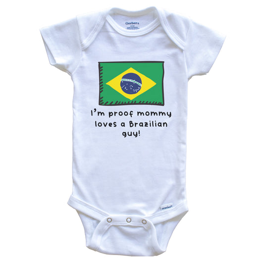 I'm Proof Mommy Loves A Brazilian Guy Brazil Flag Baby Onesie