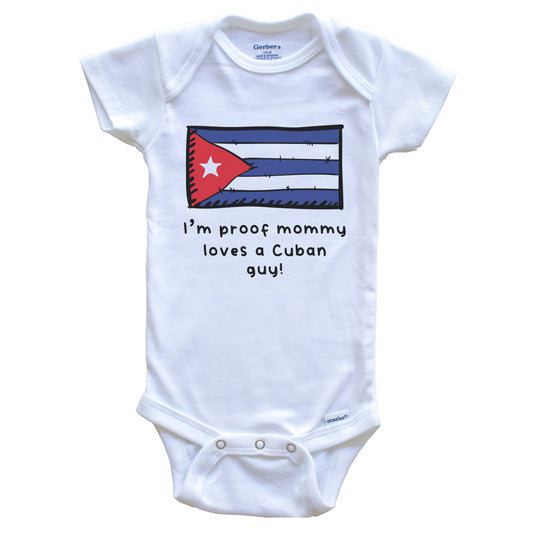 I'm Proof Mommy Loves A Cuban Guy Cuba Flag Baby Onesie