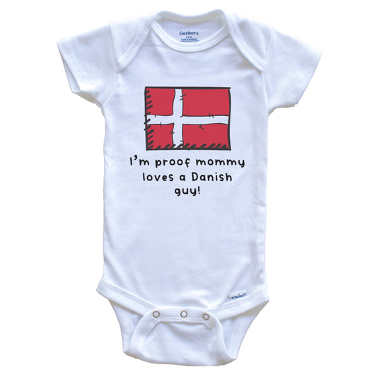 I'm Proof Mommy Loves A Danish Guy Denmark Flag Baby Onesie