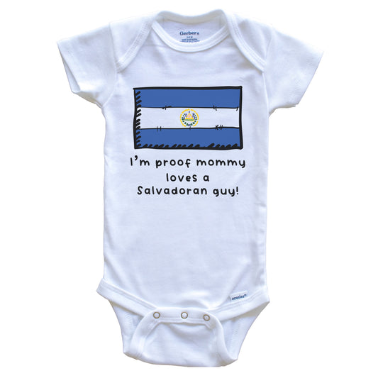 I'm Proof Mommy Loves A Salvadoran Guy El Salvador Flag Baby Onesie