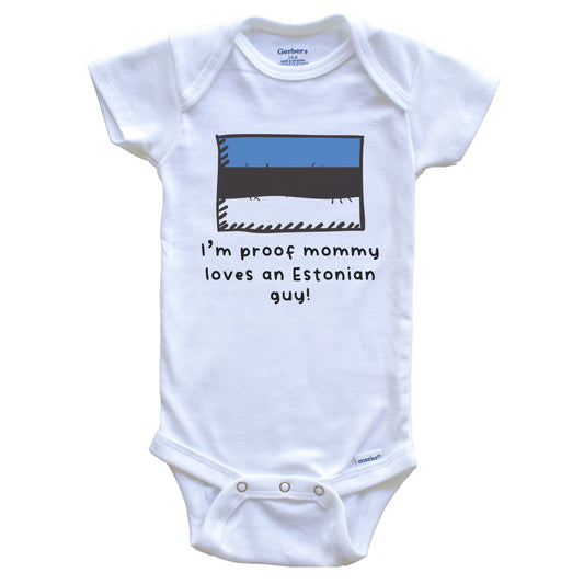 I'm Proof Mommy Loves An Estonian Guy Estonia Flag Baby Onesie
