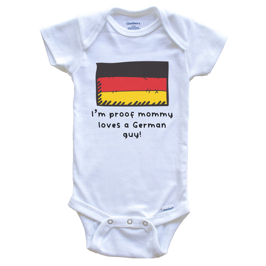 I'm Proof Mommy Loves A German Guy Germany Flag Baby Onesie