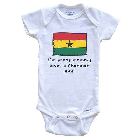 I'm Proof Mommy Loves A Ghanaian Guy Ghana Flag Baby Onesie