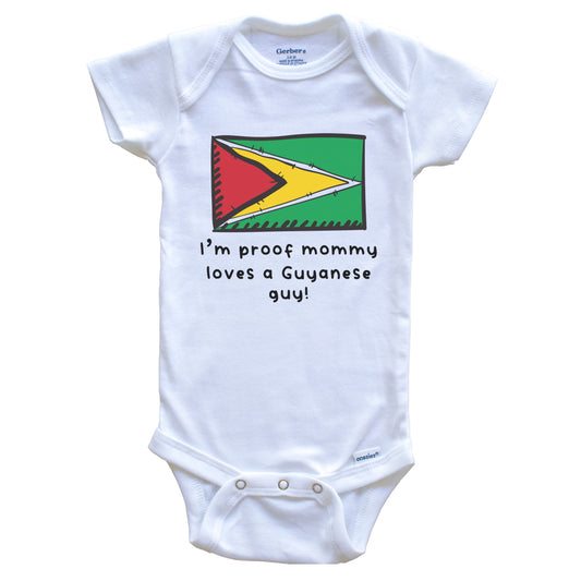 I'm Proof Mommy Loves A Guyanese Guy Guyana Flag Baby Onesie