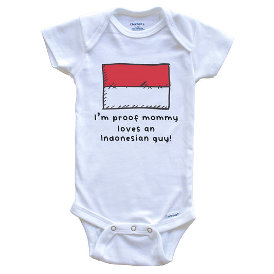 I'm Proof Mommy Loves An Indonesian Guy Indonesia Flag Baby Onesie
