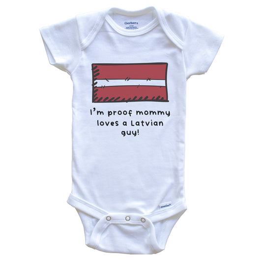 I'm Proof Mommy Loves A Latvian Guy Latvia Flag Baby Onesie