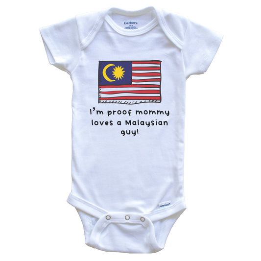 I'm Proof Mommy Loves A Malaysian Guy Malaysia Flag Baby Onesie