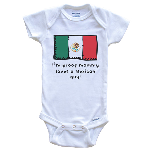 I'm Proof Mommy Loves A Mexican Guy Mexico Flag Baby Onesie
