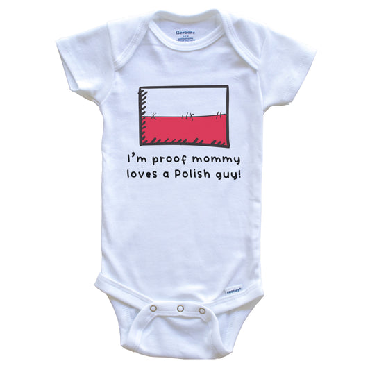 I'm Proof Mommy Loves A Polish Guy Poland Flag Baby Onesie