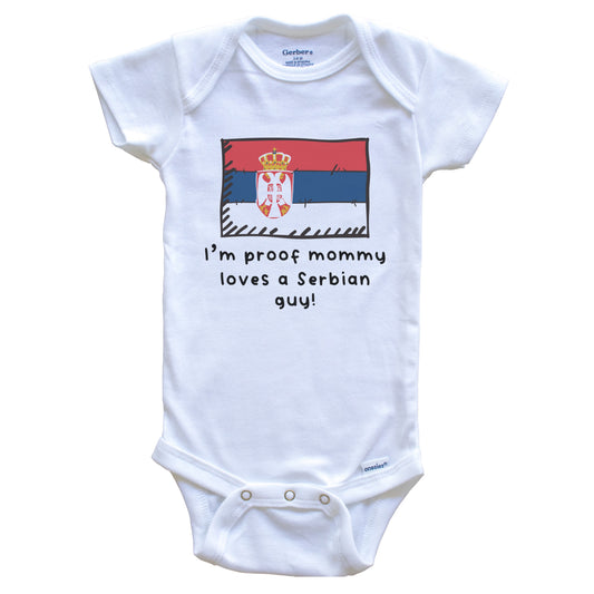 I'm Proof Mommy Loves A Serbian Guy Serbia Flag Baby Onesie