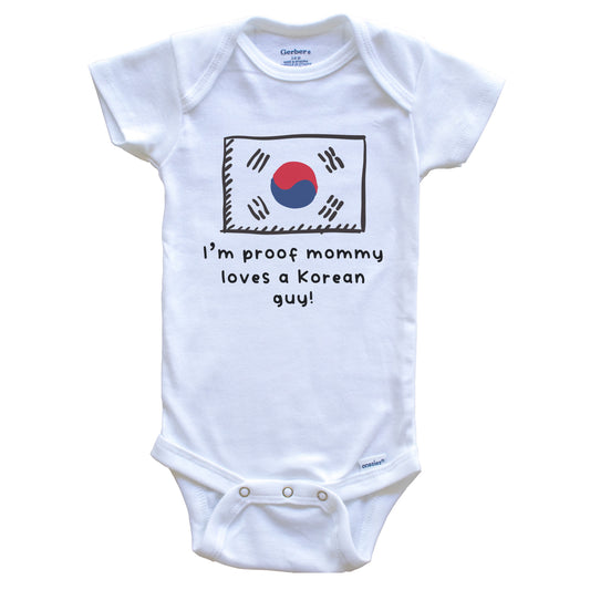 I'm Proof Mommy Loves A Korean Guy South Korea Flag Baby Onesie