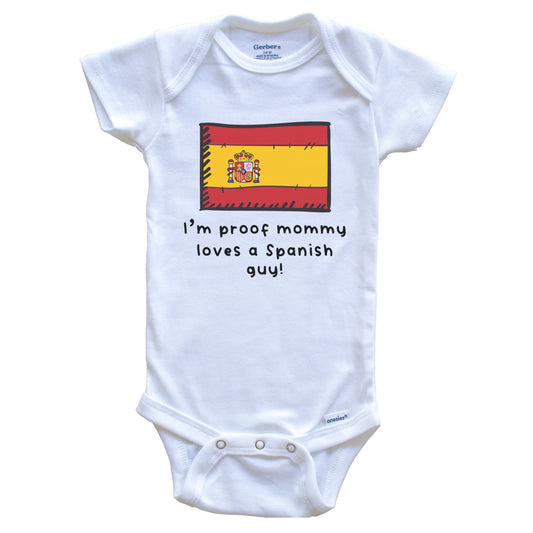 I'm Proof Mommy Loves A Spanish Guy Spain Flag Baby Onesie