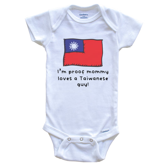 I'm Proof Mommy Loves A Taiwanese Guy Taiwan Flag Baby Onesie