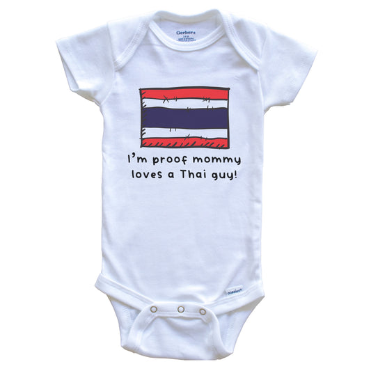 I'm Proof Mommy Loves A Thai Guy Thailand Flag Baby Onesie
