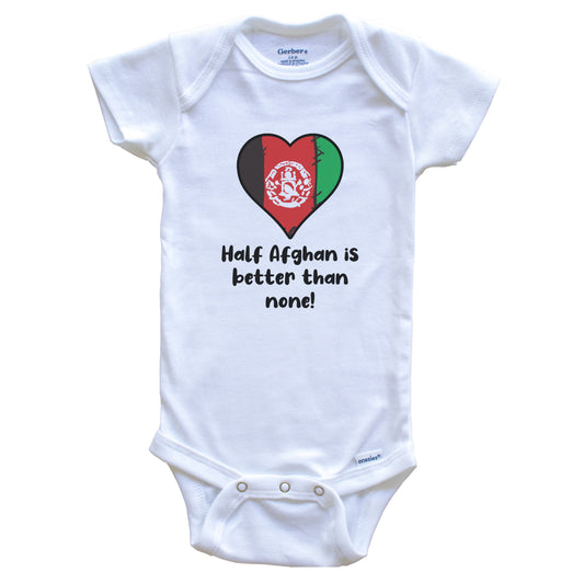 Half Afghan Is Better Than None Afghanistan Flag Heart Baby Onesie